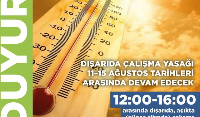 Dışarıda çalışma yasağı 11–15 Ağustos tarihleri arasında devam edecek