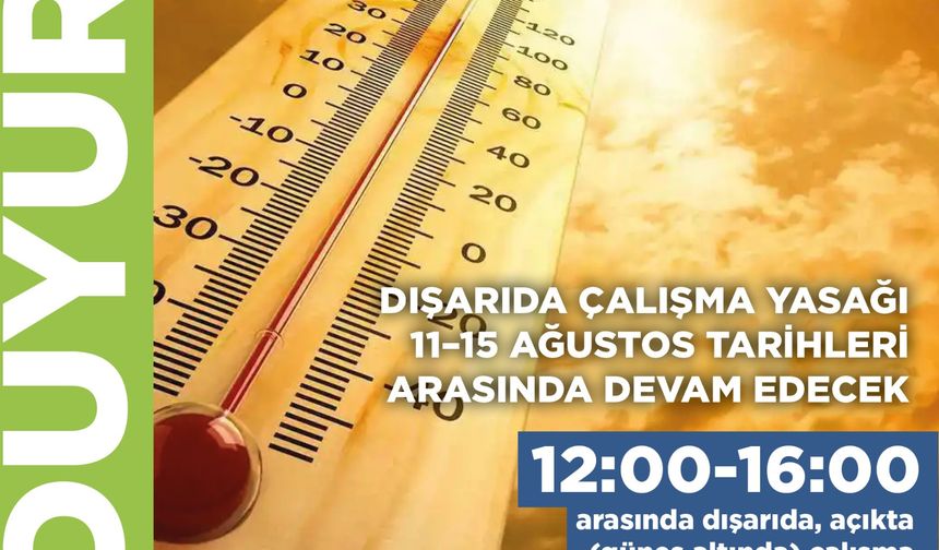Dışarıda çalışma yasağı 11–15 Ağustos tarihleri arasında devam edecek