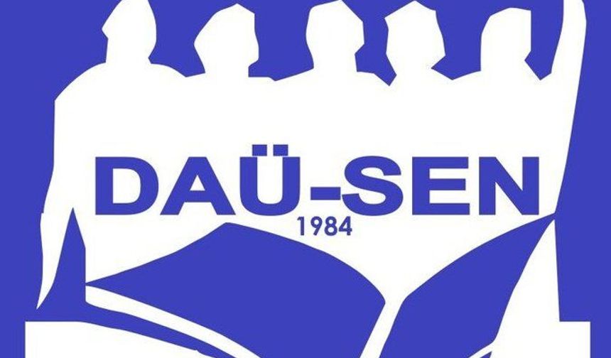 DAÜ-SEN, VYK'daki görev değişiklikleriyle ilgili açıklama istedi